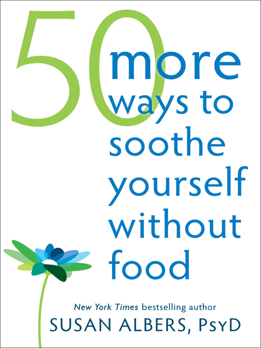 Title details for 50 More Ways to Soothe Yourself Without Food by Susan Albers - Available